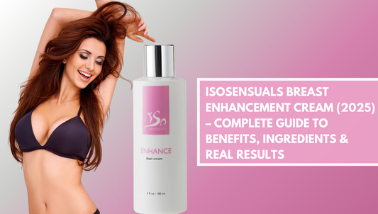 IsoSensuals Breast Enhancement Cream (2025) – Complete Guide to Benefits, Ingredients & Real Results